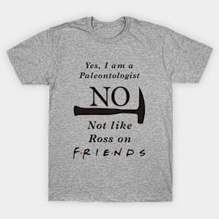 Not like Ross T-Shirt